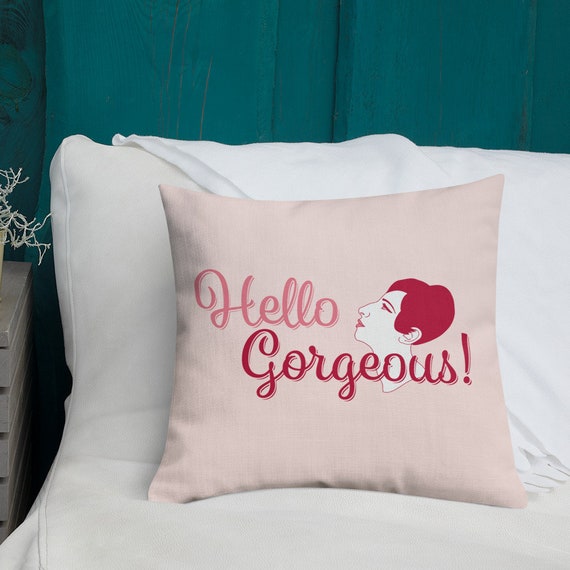 Hello gorgeous pillow online