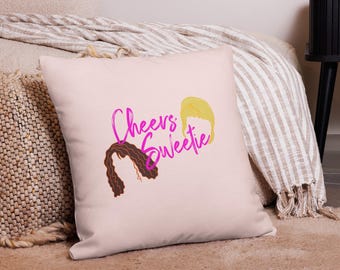 Cheers Sweetie Premium Pillow