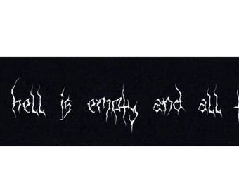 May include: Black and white graphic with the text "Hell is empty and all the devils are here" in a gothic font.