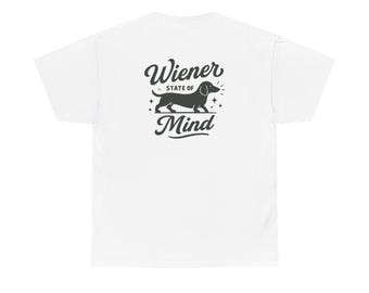 Funny Dachshund Tee, Weiner State of Mind, Dog Lover Gift