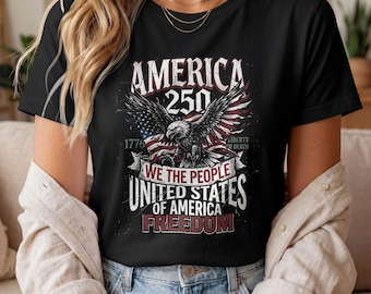 America 250 Shirt, Patriotic Eagle Tee, USA Freedom Graphic T Shirt, 1776 We The People Fourth of July Shirt