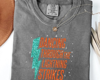 Comfort Colors Dancing Through The Lightning Strikes Shirt, Country Music fan gift, dance Apparel tee