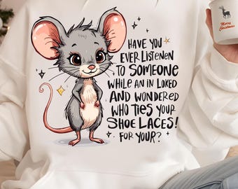 Sarcastic Animal Funny Mouse Quote PNG, Who Ties Your Shoelaces Shirt Design, Snarky Clipart