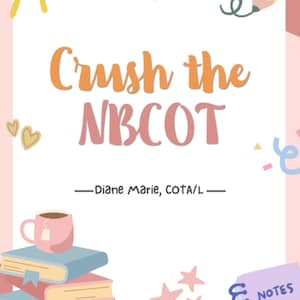 Op de afbeelding: Een kleurrijke illustratie met de tekst "Crush the NBCOT" in oranje en roze. De afbeelding bevat een stapel boeken, een theekopje, een potlood en een zon. De naam van de auteur is ook opgenomen.