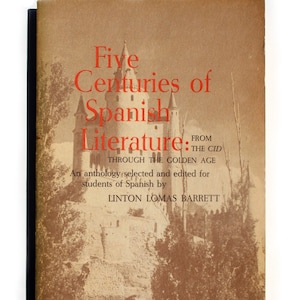 May include: A book cover with a brown background and a photo of a castle with trees in front of it. The title of the book is "Five Centuries of Spanish Literature: From the Cid Through the Golden Age". The author is Linton Lomas Barrett.