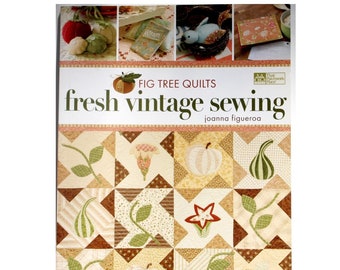 Fig Tree Quilts Fresh Vintage Sewing Joanna Figueroa That Patchwork Place Martingale PB Quilting Patterns Decor Tablecloths Pin Cushions