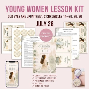 Op de afbeelding: Een digitale leskit getiteld Young Women Lesson Kit Our Eyes Are Upon Thee 2 Chronicles 14-20; 26; 30 July 26. Bevat printbare hand-outs, docentenhandleidingen, interactieve activiteiten, cadeaulabels en een telefoon met lesmateriaal.