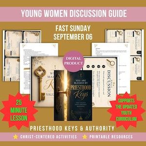May include: A digital discussion guide for a 25-minute lesson titled Young Women Discussion Guide Fast Sunday September 06. The printable resources feature a gold key graphic, the text You Are Blessed By Priesthood Keys, and discussion prompts.
