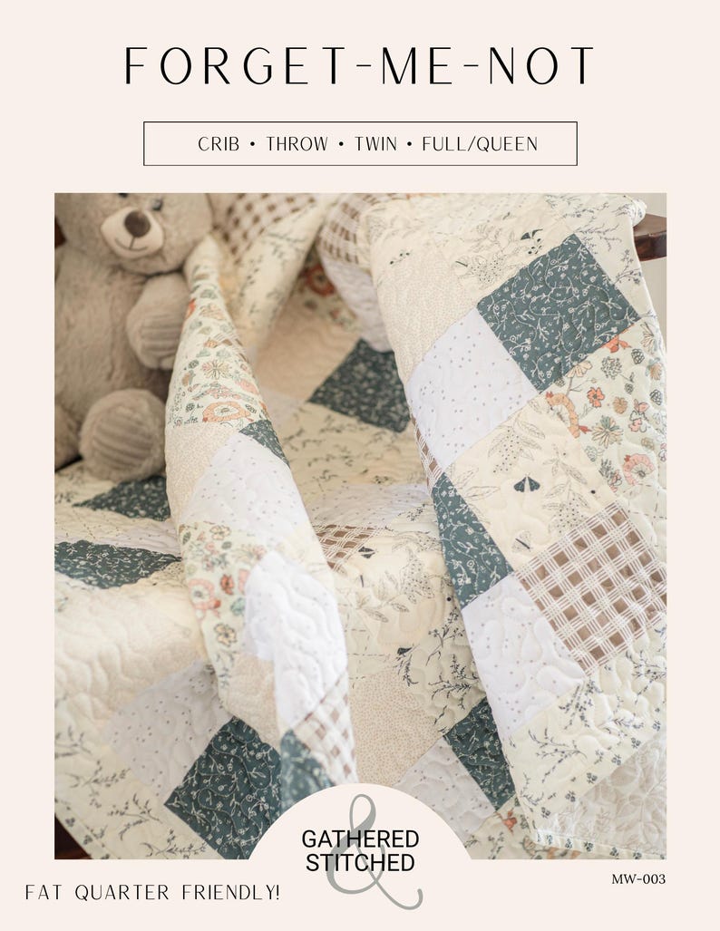 May include: A patchwork quilt featuring squares with floral, botanical, and brown plaid patterns in cream, sage green, and tan. The text FORGET-ME-NOT, CRIB, THROW, TWIN, FULL/QUEEN, GATHERED & STITCHED, and MW-003 are visible on the image.