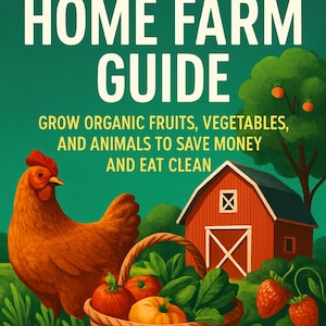 May include: A book cover with the title "THE ULTIMATE HOME FARM GUIDE". The image features a red barn, a chicken, a basket of vegetables, and the text "GROW ORGANIC FRUITS, VEGETABLES, AND ANIMALS TO SAVE MONEY AND EAT CLEAN".