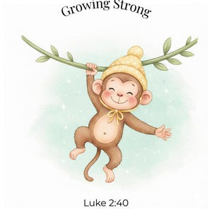 May include: A watercolour illustration of a smiling monkey wearing a yellow hat, hanging from a green branch. The text "Growing Strong" is above the monkey, and "Luke 2:40" is below.