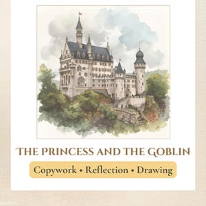 May include: Watercolor illustration of a castle with multiple towers and a bridge, set amidst green trees and a cloudy sky. The text "THE PRINCESS AND THE GOBLIN" is below the image, with "Copywork &bull; Reflection &bull; Drawing" underneath.