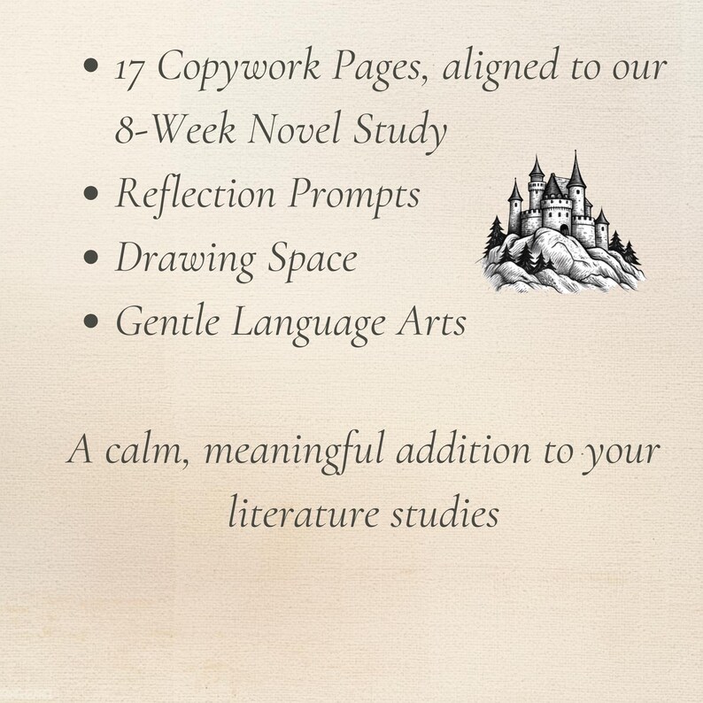 May include: Cream-colored background with text listing features: 17 Copywork Pages, Reflection Prompts, Drawing Space, and Gentle Language Arts. A small black and white castle illustration is also present. The text reads: A calm, meaningful addition to your literature studies.