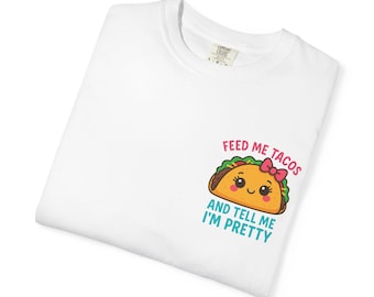 Feed Me Tacos And Tell Me I'm Pretty T-shirt | Cute Taco Graphic Tee