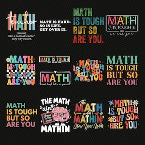 May include: A collection of colorful graphic designs with math-themed quotes on a black background. The designs feature phrases like "Math is tough but so are you" and "The Math ain't mathin'" in various fonts and colors.