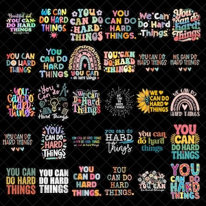 May include: A collection of colorful graphic designs with motivational phrases like "You Can Do Hard Things" and "We Can Do Hard Things." The designs feature various fonts, floral elements, and rainbow motifs, suitable for inspirational products.