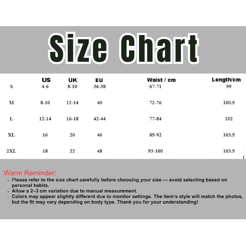 May include: A size chart with the title "Size Chart" in bold, white letters. The chart includes US, UK, and EU sizes, along with waist measurements in centimeters and lengths in centimeters. Sizes range from S to 2XL. A warm reminder is included at the bottom.