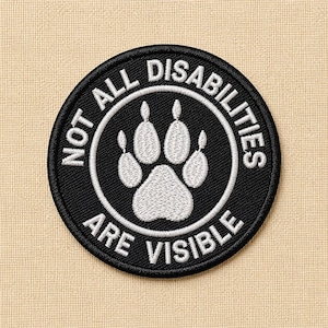 Not All Disabilities Are Visible Patch, Dog Paw Embroidered Patch, Service Dog Awareness Iron On Patch, Mental Health Support Sew On Badge