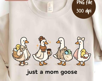 Just A Mom Goose PNG Mother's Day Goose PNG Mom Shirt PNG, Sublimation Design (Digital Download), Funny Coquette Mama Goose