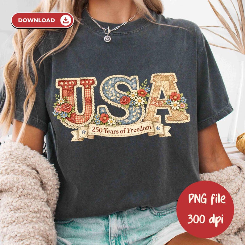 May include: Dark gray t-shirt with the word "USA" in a decorative, floral design. The letters are filled with patterns and flowers, with the text "250 Years of Freedom" on a banner below. A red circle with the text "PNG file 300 dpi" is in the bottom right.