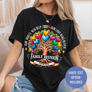 May include: Black t-shirt with a colorful family tree design. The tree's leaves are heart-shaped in various colors. Text includes "Our Roots Run Deep," "Family Reunion," "2026," and "Jackson." A white text option is included.