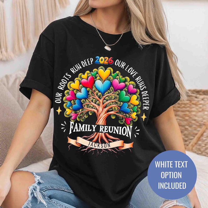 May include: Black t-shirt with a colorful family tree design. The tree's leaves are heart-shaped in various colors. Text includes "Our Roots Run Deep," "Family Reunion," "2026," and "Jackson." A white text option is included.