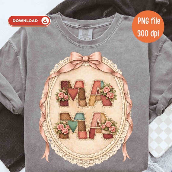 Vintage Mama PNG Coquette Cottage Core Patchwork Sublimation Design (Digital Download) Mother's Day Floral Lace Bow Retro Shirt PNG