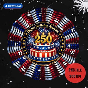 May include: A circular graphic with a patriotic theme. It features a layered cake with the number 250 in gold, surrounded by fireworks and the text "Happy Birthday, America." The design is framed by waving American flags.