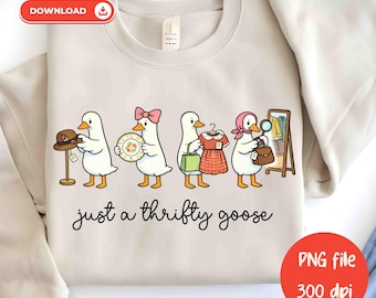 Camiseta de segunda mano divertida y tonta PNG de Just A Thrifty Goose, diseño de sublimación (descarga digital), coqueta, ahorrando dinero en compras de segunda mano