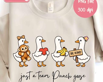 Just A Team Punch Goose PNG Be Kind Sublimation Design (Digital Download), Emotional Plush Toy Silly Goose Baby Monkey Punch Shirt