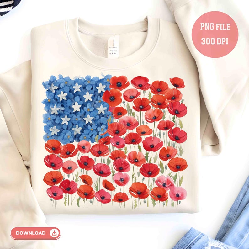 May include: A cream-coloured sweatshirt with a floral American flag design. The flag's blue section is made of blue flowers and white stars, with red and pink poppies representing the stripes. A pink circle with "PNG FILE 300 DPI" is in the upper right.