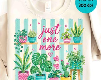 Solo una planta más PNG Camiseta para amantes de las plantas PNG Diseño de sublimación (descarga digital) Otra amante de las plantas, solo una loca de las plantas