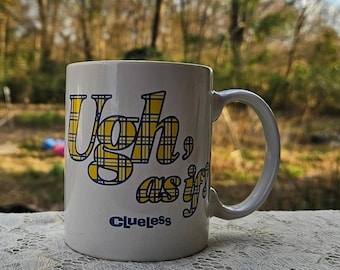 Taza de café Ugh As If Retro de los 90 con cita de película de chicas