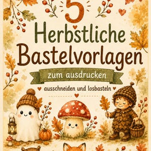 Könnte beinhalten: Ein digitaler Druck mit dem Text 5 Herbstliche Bastelvorlagen zum ausdrucken ausschneiden und losbasteln, umgeben von Aquarellillustrationen eines Geistes, eines Pilzes, eines Kindes im Eichelkostüm, einer Eule, eines Fuchses und Kürbissen.