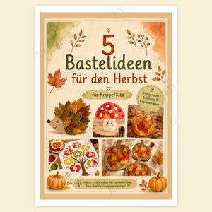 Op de afbeelding: Een rechthoekige poster met de titel 5 Bastelideen für den Herbst für Krippe/Kita met vijf herfstknutselprojecten, waaronder een egel van bladeren, een paddenstoel, een pot met bladeren, een appelboomprint en pompoenvormige raamhangers.