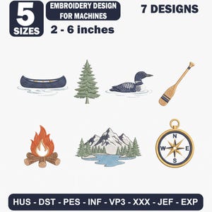 May include: Embroidery design for machines featuring 7 nature-themed icons: a canoe, pine tree, loon, wooden paddle, campfire, mountain lake scene, and a compass. Text includes 5 SIZES, 2-6 inches, and file formats HUS, DST, PES, INF, VP3, XXX, JEF, EXP.