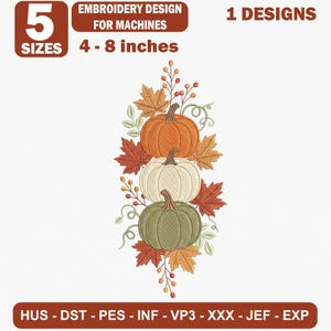 May include: An embroidery design for machines featuring a vertical stack of three pumpkins in orange, cream, and sage green, surrounded by autumn leaves and berries. Text includes 5 SIZES, EMBROIDERY DESIGN FOR MACHINES, 1 DESIGNS, 4-8 inches.