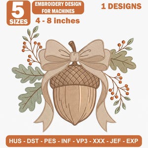 Op de afbeelding: Een borduurontwerp voor machines met een centrale eikel bekroond met een grote beige strik, geflankeerd door eikenbladeren en takjes met oranje bessen. De tekst bevat 5 SIZES, EMBROIDERY DESIGN FOR MACHINES, 1 DESIGNS, 4-8 inches en bestandsformaten.