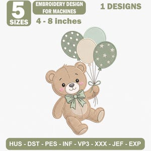 May include: An embroidery design for machines featuring a light brown teddy bear with a green bow tie holding three balloons in shades of green and cream. The balloons have polka dot and star patterns. Text includes 5 SIZES 4-8 inches, 1 DESIGNS, and file formats.