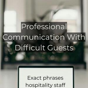 May include: A laptop displaying the text "Exact phrases hospitality staff actually use." Above the laptop screen, the text reads "Professional Communication With Difficult Guests." The image suggests a training or educational resource for the hospitality industry.