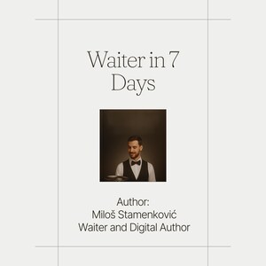 May include: A book cover with the title "Waiter in 7 Days" in a serif font. Below the title is a small image of a waiter holding a tray. The author's name, Miloš Stamenković, and his profession, "Waiter and Digital Author," are also displayed.
