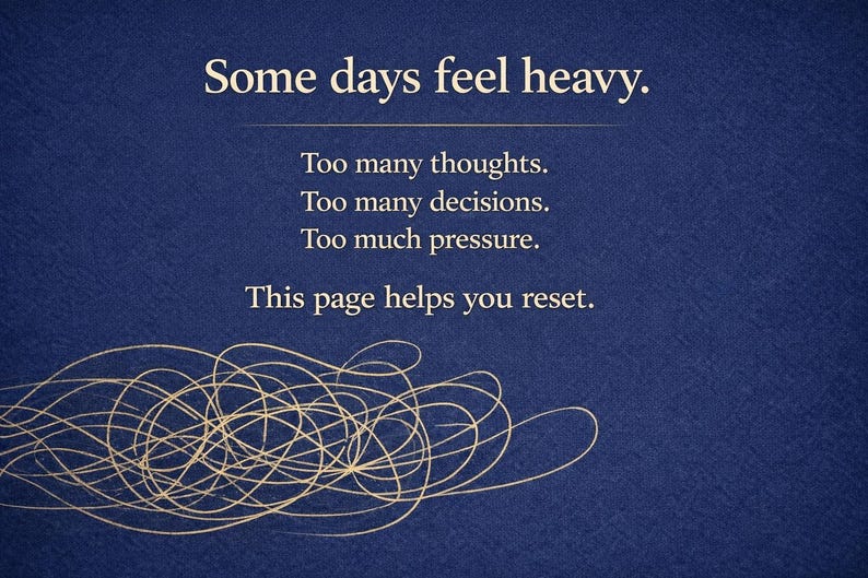 May include: A navy blue background with white text that reads "Some days feel heavy." Additional text states "Too many thoughts. Too many decisions. Too much pressure. This page helps you reset." A white, abstract design is at the bottom.