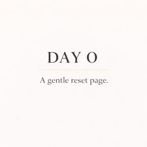 May include: A minimalist design with the text "DAY O" in a serif font, underlined with a thin line. Below, the text "A gentle reset page" is displayed in a smaller, sans-serif font, all set against a cream-colored background.