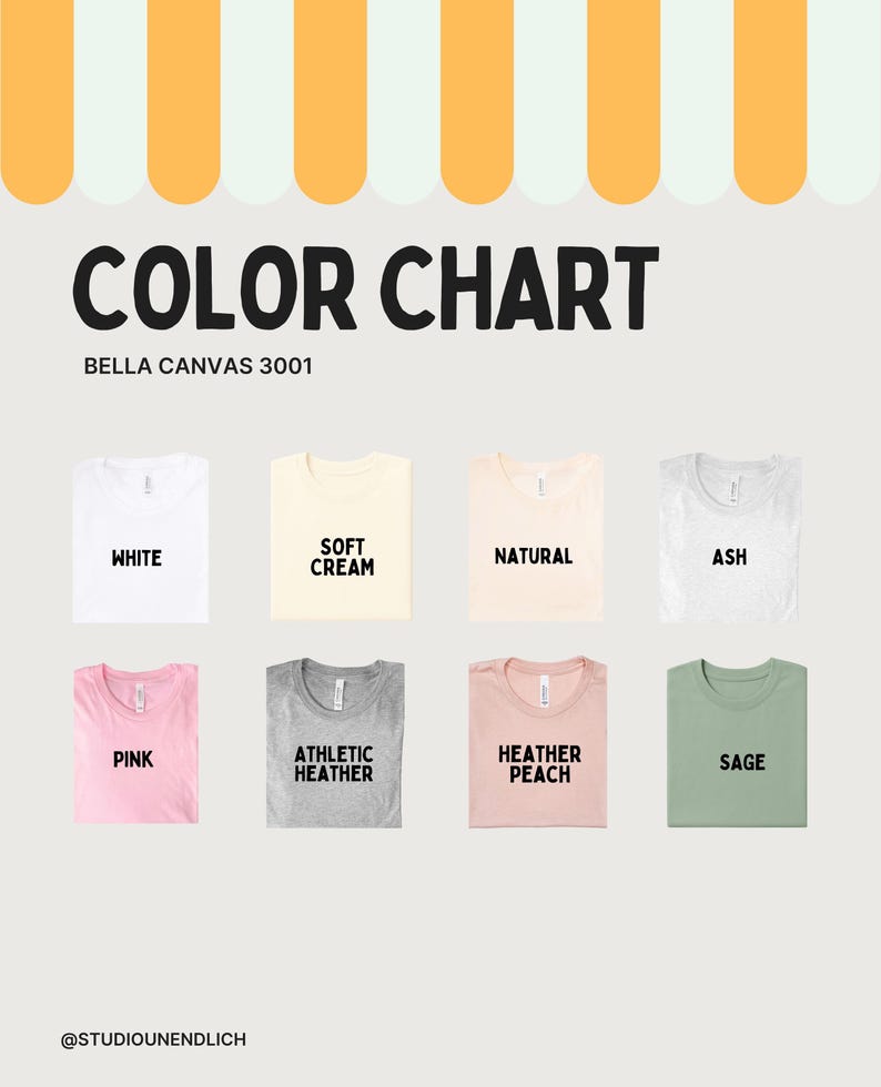 May include: A color chart displays eight t-shirt colors: white, soft cream, natural, ash, pink, athletic heather, heather peach, and sage. The text "COLOR CHART" and "BELLA CANVAS 3001" are at the top. The @studiounendlich is at the bottom.