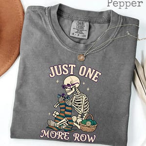 Just One More Row Crochet Skeleton Comfort Colors® T-Shirt, crocheting lover gift, funny knitting graphic tee