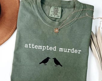 Attempted Murder Crow Comfort Colors® Lustiges Shirt, Dark Humor Birder Tee