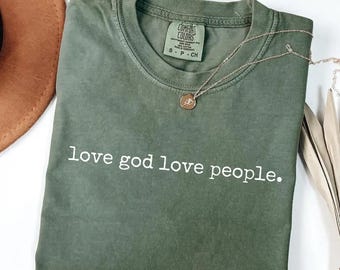 Love God Love People Comfort Colors® Minimalist Shirt, Christian Faith Tee