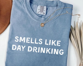 Comfort Colors® Smells Like Day Drinking T-Shirt, funny alcohol humor gift, casual drinking graphic tee