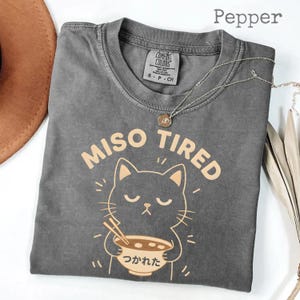 Comfort Colors® Miso Tired T-Shirt, funny cat Japanese pun ramen humor gift, cute foodie anime graphic tee