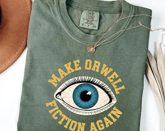 Make Orwell Fiction Again Comfort Colors® Retro Political Shirt, Funny Anti Fascism Gift